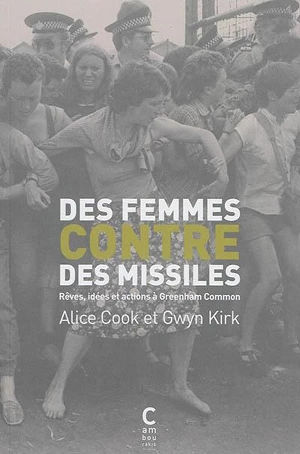 Des femmes contre des missiles : rêves, idées et actions à Greenham Common : Rêves, idées et actions à Greenham Common