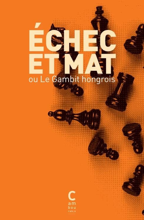 Échec et mat : ou le gambit hongrois