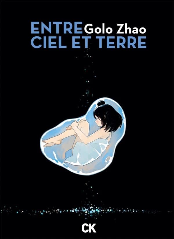 Entre ciel et terre (Éd. intégrale) Golo Zhao ; traduit du chinois par Hervé Denès et Jia Chunjuan