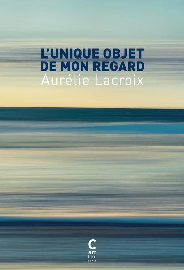 L'Unique objet de mon regard