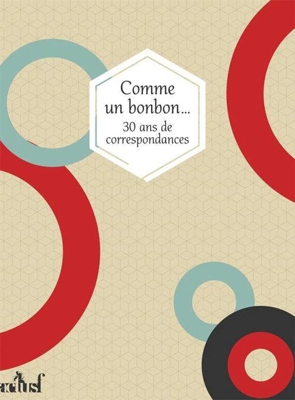 Comme un bonbon : 30 ans de correspondances