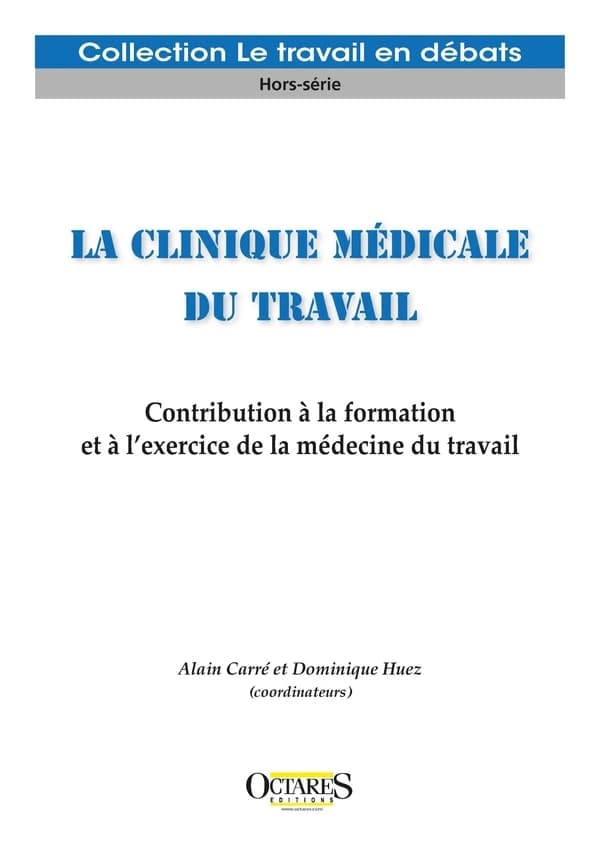 La clinique médicale du travail : Contribution à la formation et à l'exercice de la médecine du travail