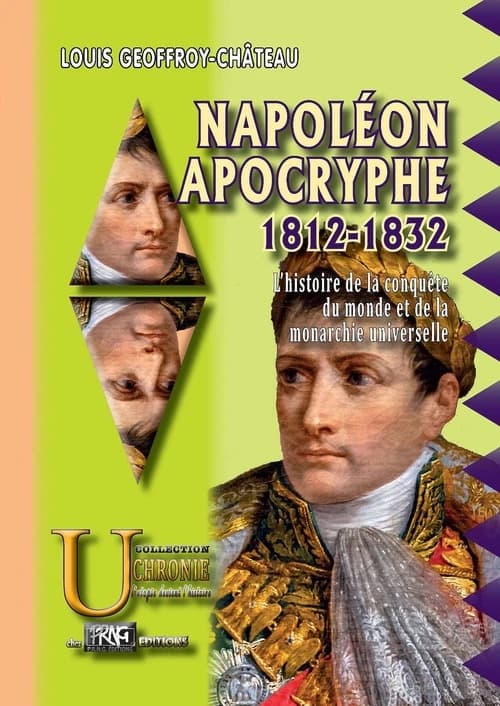 Napoléon apocryphe, 1812-1832 : l'histoire de la conquête du monde & de la monarchie universelle