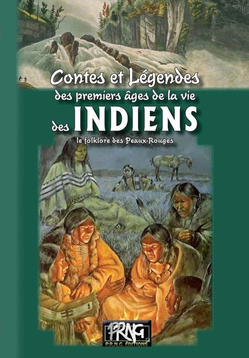 Contes et légendes des premiers âges de la vie des Indiens : le folklore des Peaux-Rouges