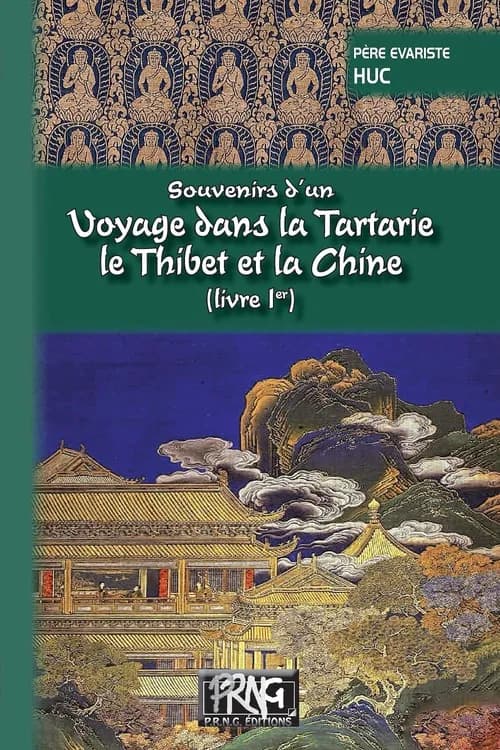 Souvenirs d'un voyage dans la Tartarie, le Thibet et la Chine pendant les années 1844, 1845 et 1846. Livre Ier