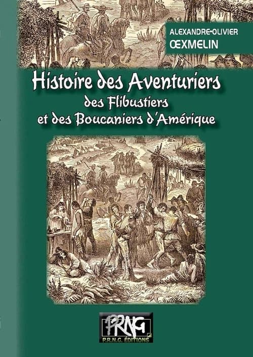 Histoire des aventuriers, des flibustiers et des boucaniers d'Amérique