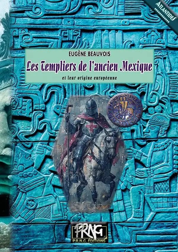 Les templiers de l'ancien Mexique et leur origine européenne