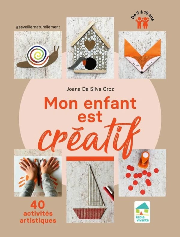 Mon enfant est créatif : 40 activités artistiques