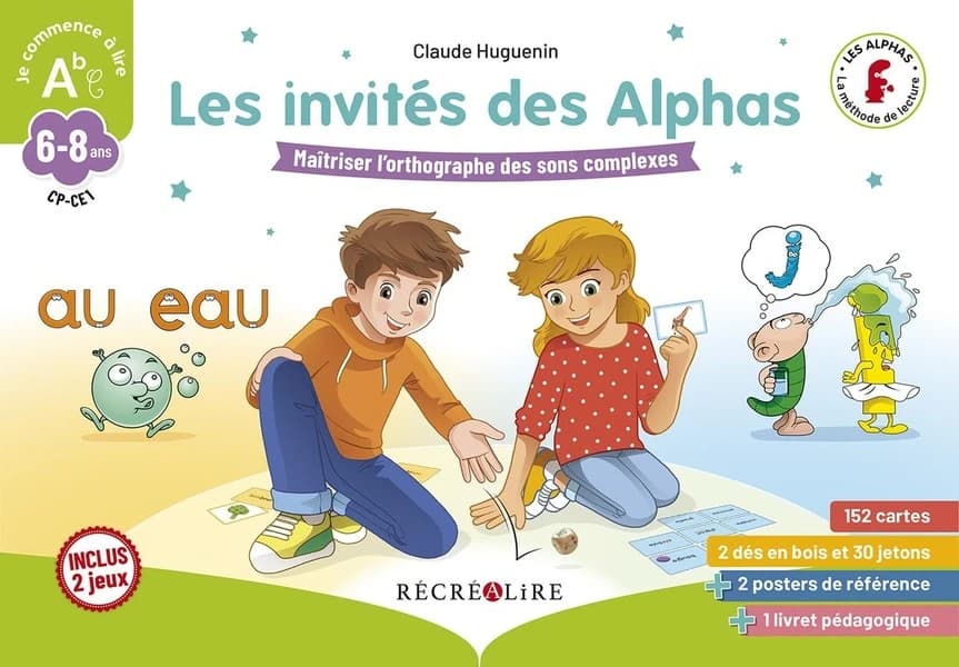 Les invités des Alphas : maîtriser l'orthographe des sons complexes ; CP, CE1