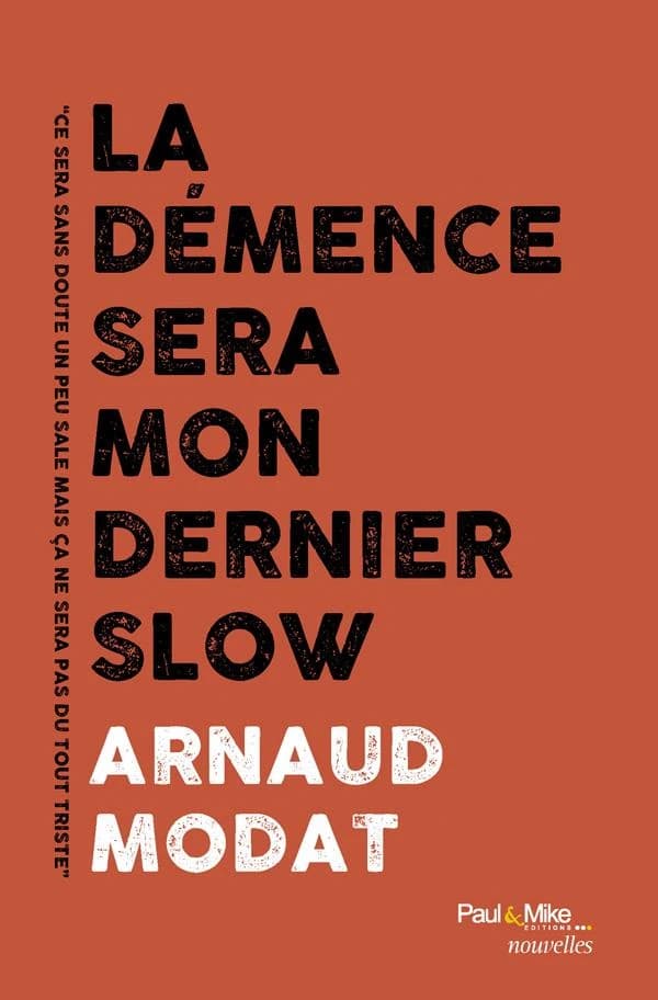 La démence sera mon dernier slow : nouvelles