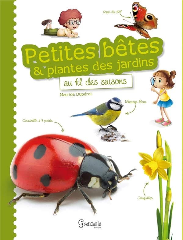 Petites bêtes & plantes des jardins : au fil des saisons