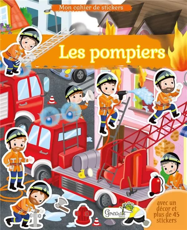 Les pompiers : avec un décor et plus de 45 stickers : [Autocollant]