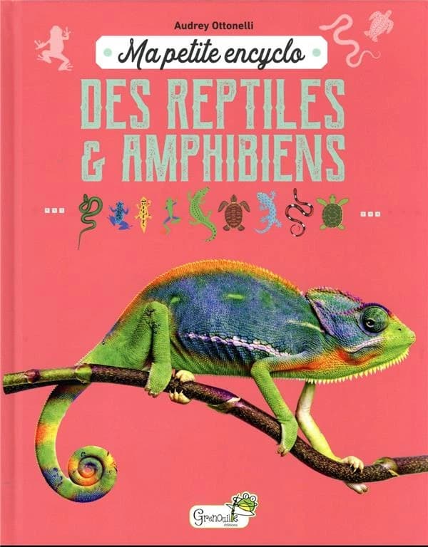 Ma petite encyclo des reptiles & amphibiens