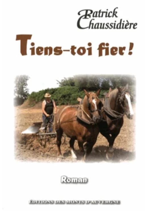 Tiens-toi fier ! ou La ferme de Sailles : roman