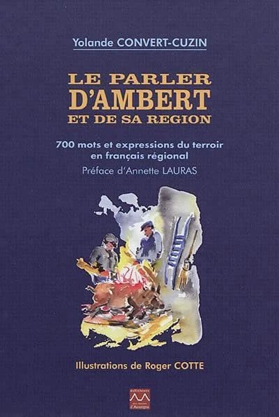 Le parler d'Ambert et de sa région : 700 mots et expressions du terroir en français régional