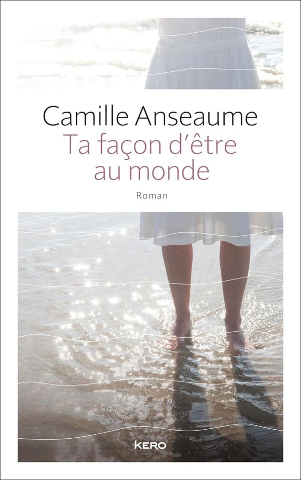 Ta façon d'être au monde : roman