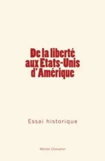 De la liberte aux etats-unis d'amerique : essai historique