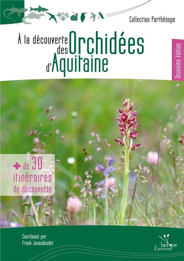 À la découverte des orchidées d'Aquitaine (2e éd. [enrichie et mise à jour]) coordonné par Frank Jouandoudet ; [cartes, dessins par Michel Geniez]