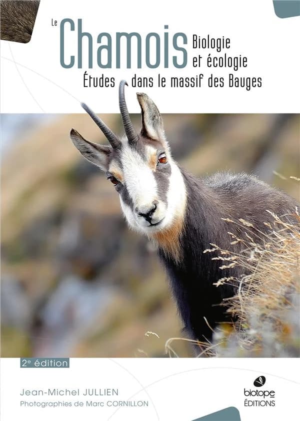 Le chamois : biologie et écologie : études dans le massif des Bauges (2e éd.) Jean-Michel Jullien ; photographies de Marc Cornillon