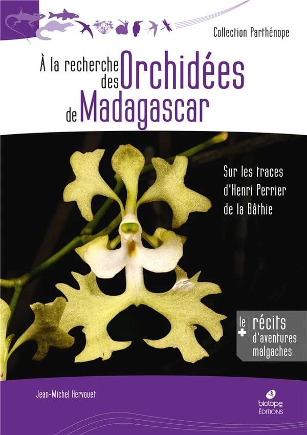 À la recherche des orchidées de Madagascar : sur les traces d'Henri Perrier de la Bâthie