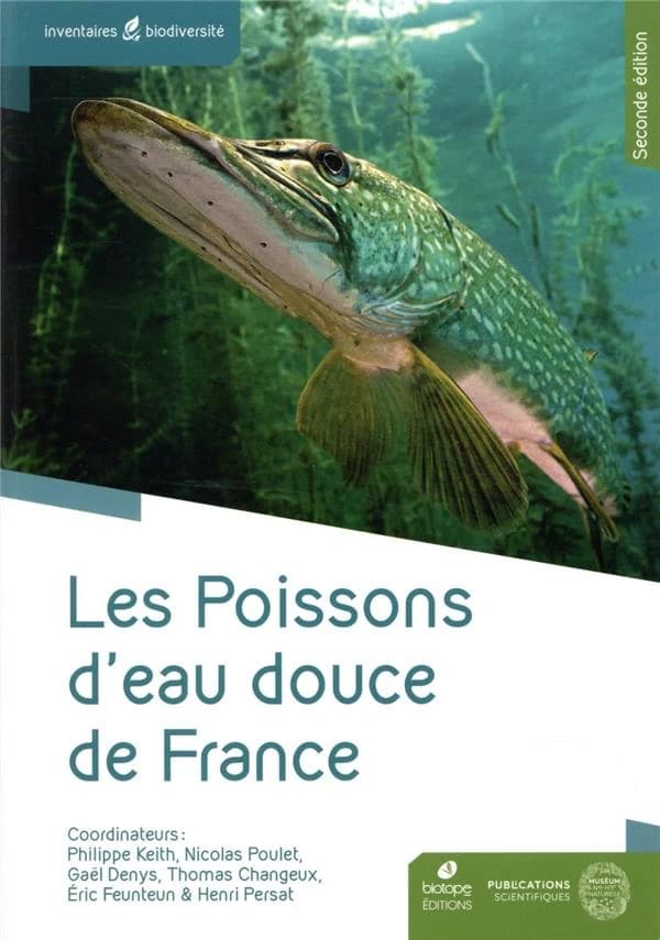 Les poissons d'eau douce de France (2e éd.) coordination, Philippe Keith, Nicolas Poulet, Gaël Denys... [et al.]