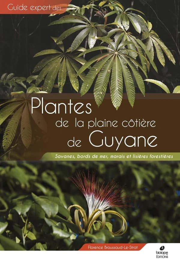 Plantes de la plaine côtière de Guyane : savanes, bord de mer, marais et lisières forestières