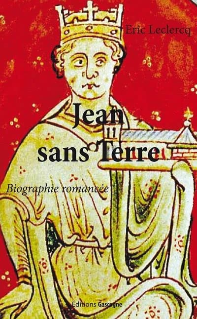 Jean sans Terre : biographie romancée