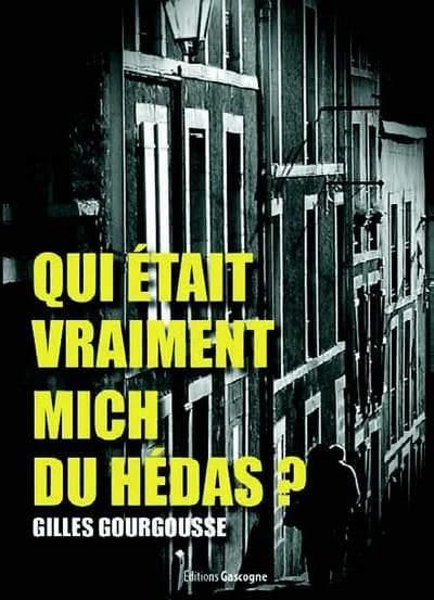 Mais qui était vraiment Mich du Hédas ? : roman