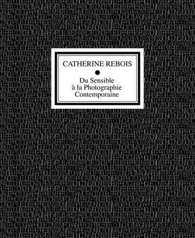 Du sensible à la photographie contemporaine : [journée d'étude, Paris, Espace Topographie de l'art, 29 novembre 2014] : en contrepoint de l'exposition... Espace Topographie de l'art, du 8 novembre 2014 à janvier 2015...
