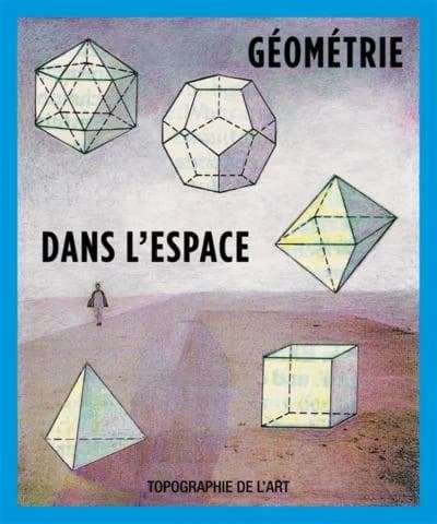 Géométrie dans l'espace : [exposition, 29 mars-14 juin 2017, Paris], Topographie de l'art