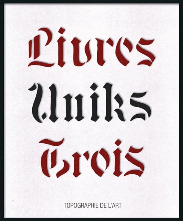 Livres uniks 3 : Lydie Arickx, Wolfgang Buchta, Aurélie Dubois, José Maria Gonzalez, Horst Haack, Agnès Lévy, Gianpaolo Pagni, Jean-Luc & Quentin Parant : [exposition, Paris, Topographie de l'art, 26 avril-8 juin 2019]