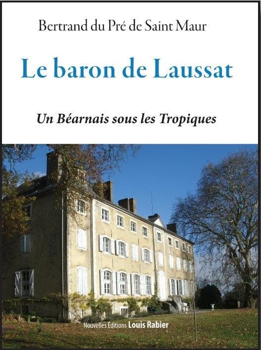Le baron de Laussat : un Béarnais sous les Tropiques