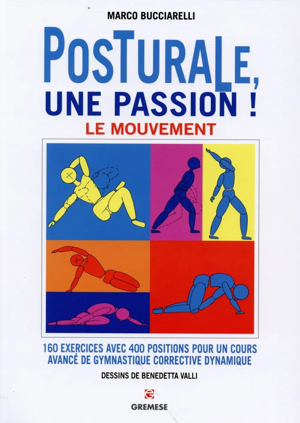 Posturale, une passion ! : le mouvement : 160 exercices avec 400 positions pour un cours avancé de gymnastique corrective dynamique