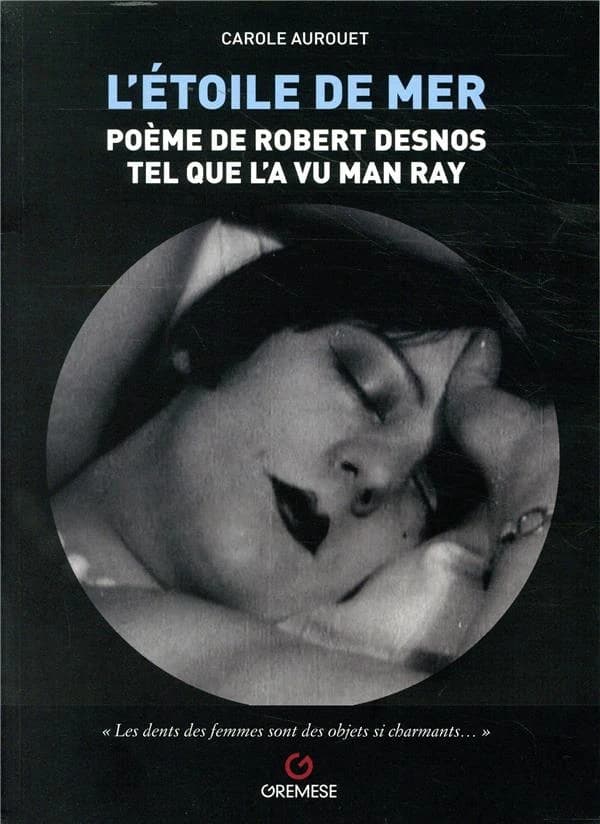 "L'étoile de mer" : poème de Robert Desnos tel que l'a vu Man Ray : "L'étoile de mer", 1928, de Man Ray