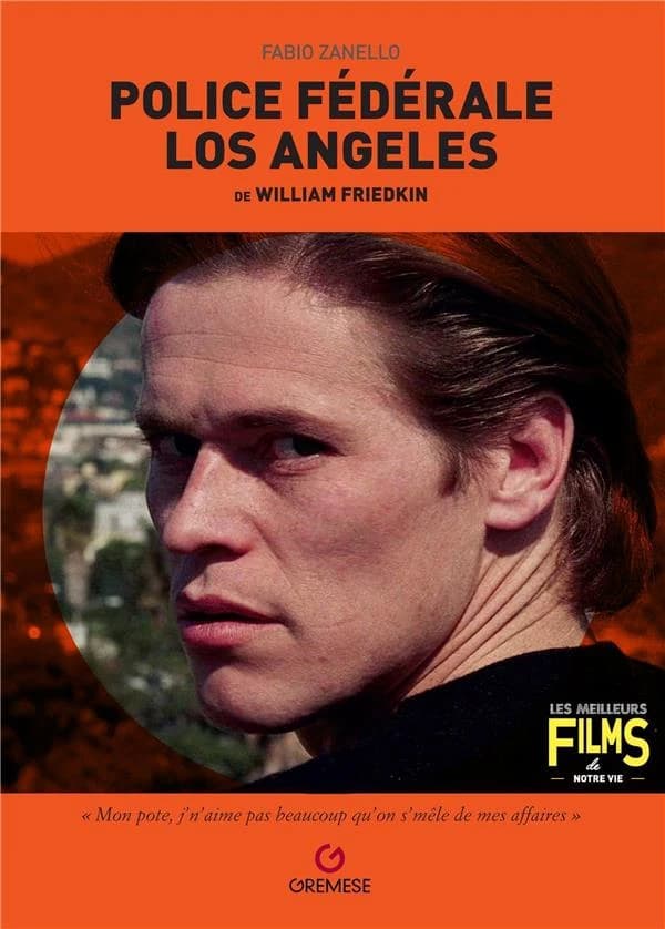 "Police fédérale, Los Angeles" de William Friedkin : "To live and die in LA", 1985