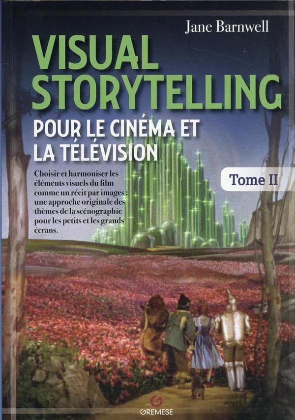 Visual storytelling : pour le cinéma et la télévision : choisir et harmoniser les éléments visuels du film comme un récit par images.... Tome II