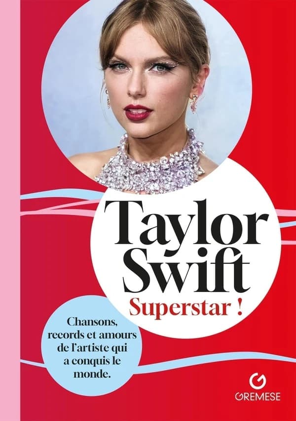 Taylor Swift : superstar ! : chansons, records et amours de l'artiste qui a conquis le monde : biographie non officielle et non autorisée