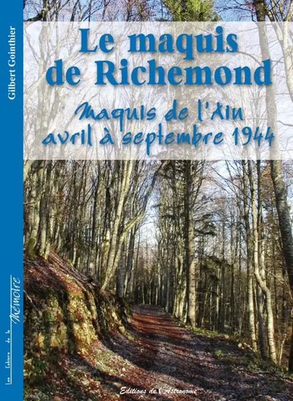 Le maquis de Richemond : avril à septembre 1944 (2e éd.) Gilles Gonthier