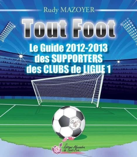 Tout foot ; guide 2012-2013 des supporters des clubs de Ligue 1