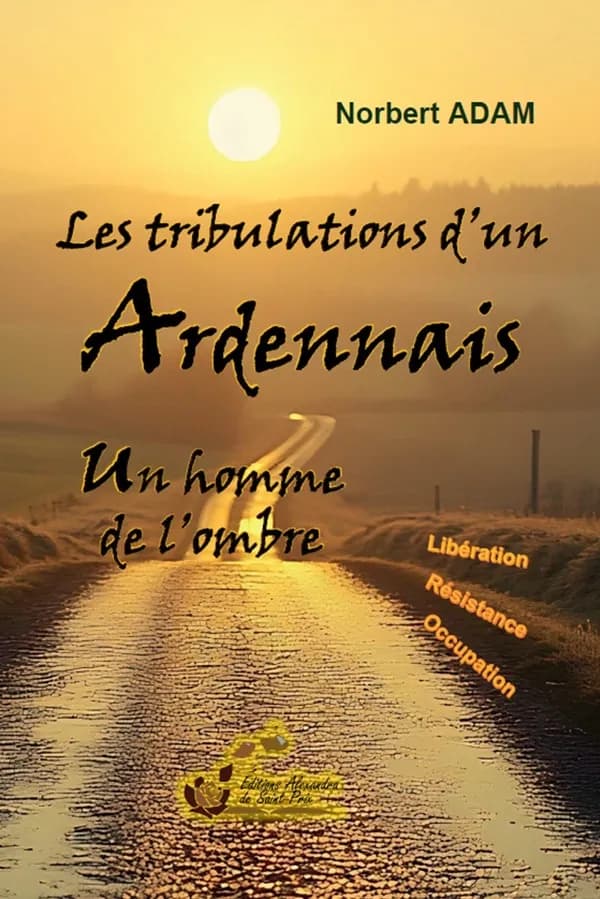 Les tribulations d'un Ardennais : Un homme de l'ombre