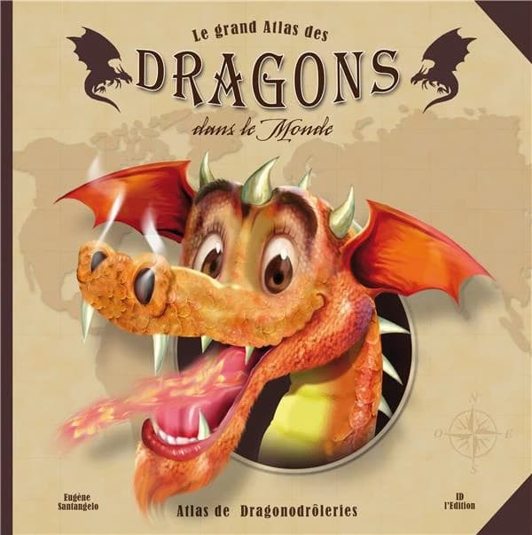 Le grand atlas des dragons dans le monde : atlas de dragonodrôleries