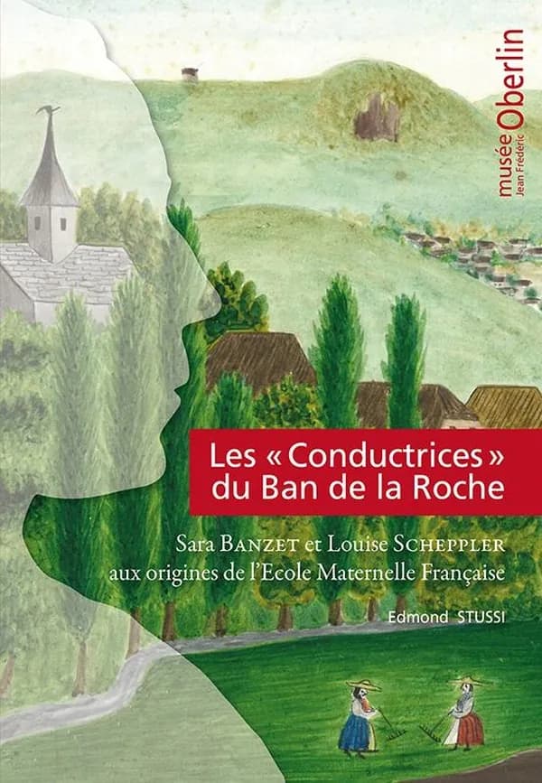 Les conductrices du Ban-de-la-Roche : Sara Banzet et Louise Scheppler aux origines de l'école maternelle française