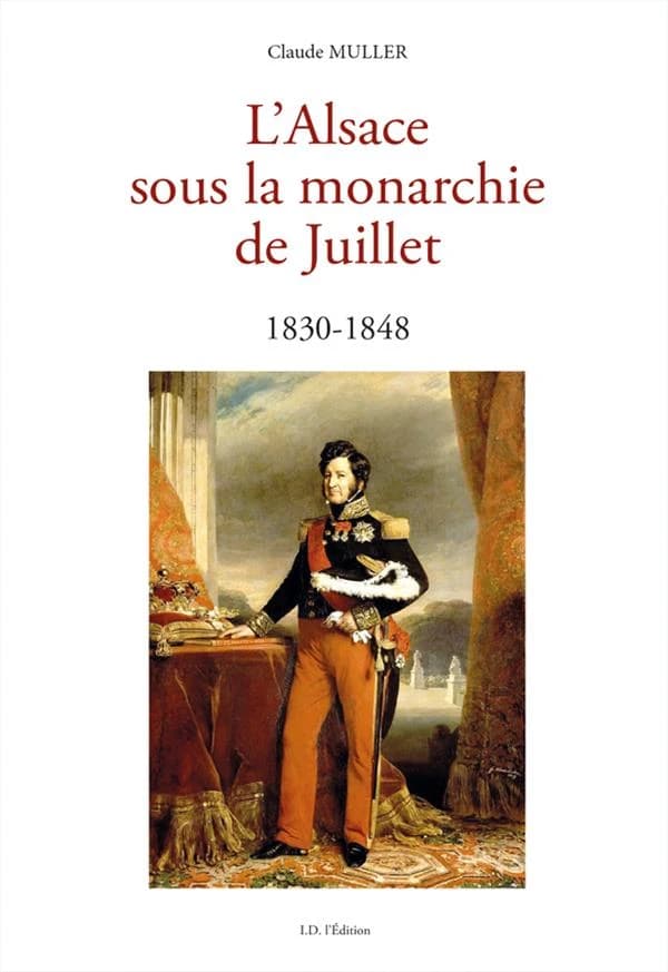 L'Alsace sous la monarchie de Juillet : 1830-1848
