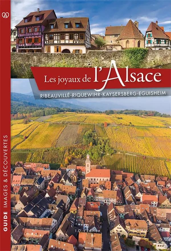 Les joyeux de l'Alsace : Ribeauvillé, Riquewihr, Kaysersberg, Eguisheim