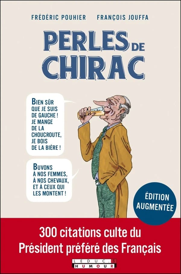Perles de Chirac (Éd. augmentée) [citations réunies par] Frédéric Pouhier, François Jouffa