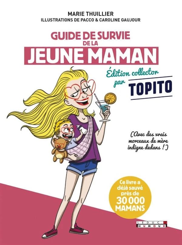 Le guide de survie de la jeune maman : avec de vrais morceaux de mère indigne dedans (Éd. collector) Marie Thuillier ; illustrations de Pacco & Caroline Gaujour
