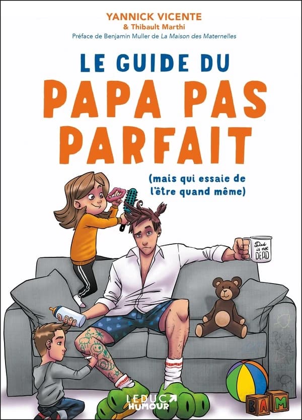 Le guide du papa pas parfait : mais qui essaie de l'être quand même