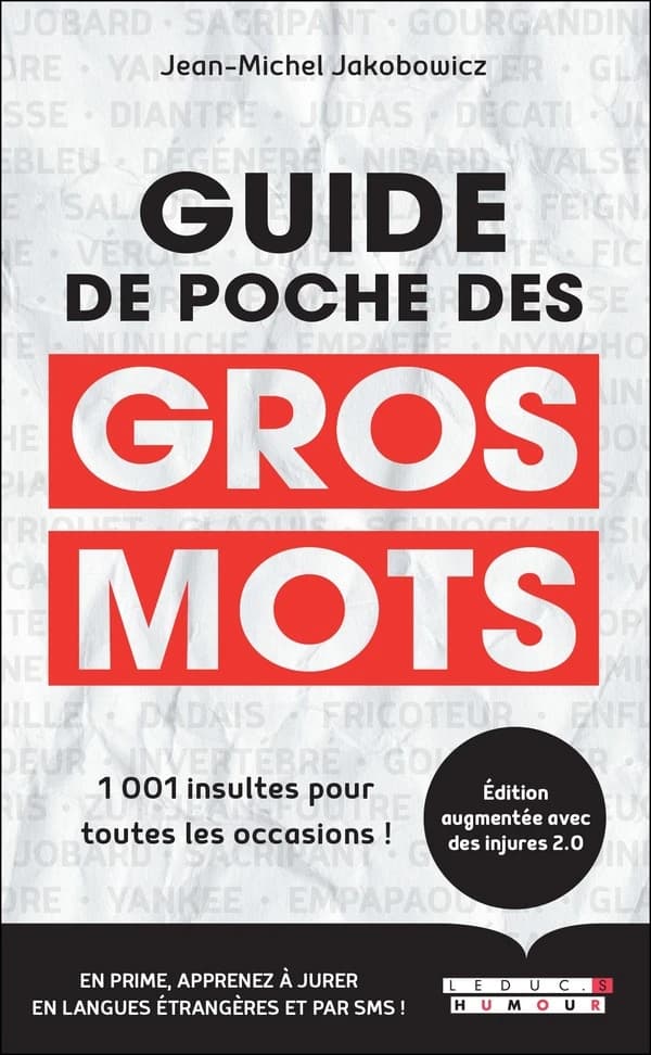 Guide de poche des gros mots (Éd. augmentée avec des injures 2.0) Jean-Michel Jakobowicz