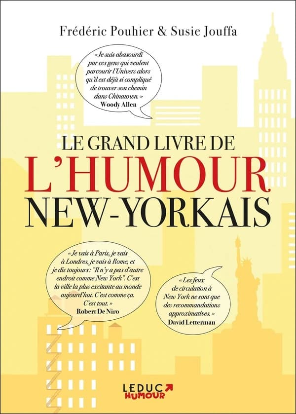 Le grand livre de l'humour new-yorkais : la vie, l'amour, la politique, la ville, par les plus grands noms de l'humour et des intellectuels new-yorkais : Woody-Allen, Groucho Marx, Jerry Seinfield, Fran Lebowitz, Larry David