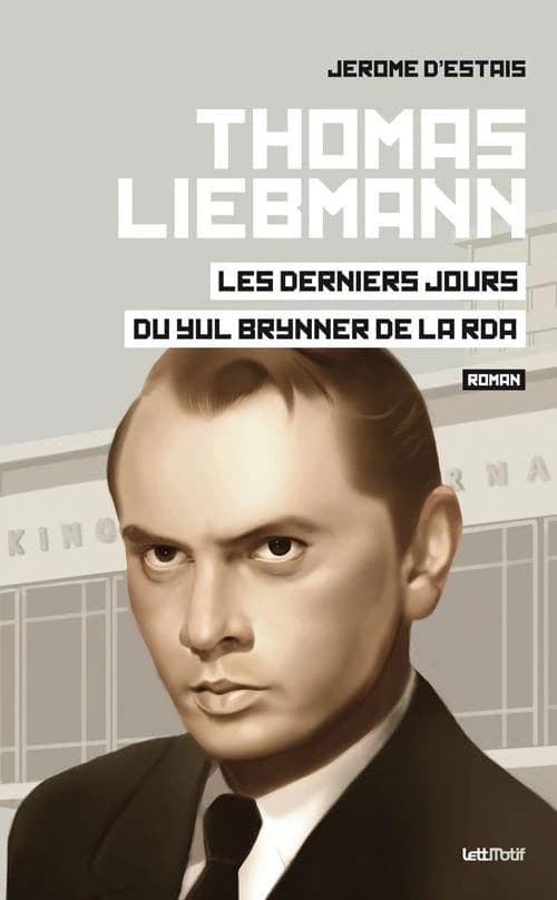 Thomas Liebmann : les derniers jours du Yul Brynner de la RDA